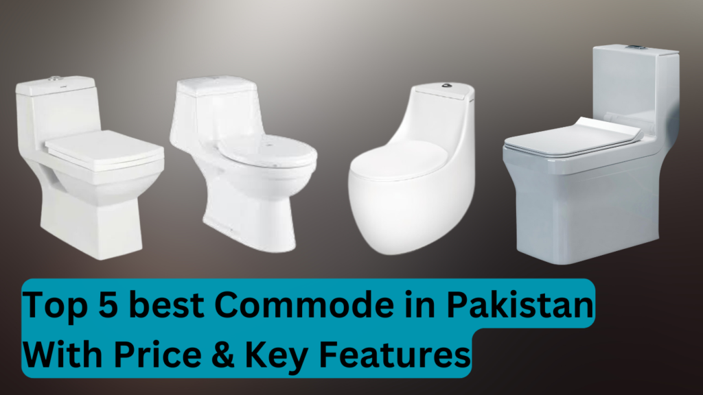 Top 5 best Commode in Pakistan With Price & Key Features